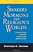 Shakers, Mormons, and Religious Worlds: Conflicting Visions, Contested Boundaries (Religion in North America)