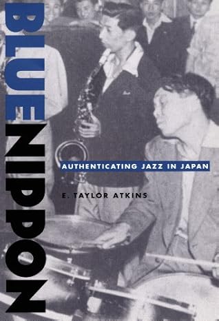 Blue Nippon: Authenticating Jazz in Japan