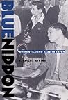 Book cover for Blue Nippon: Authenticating Jazz in Japan