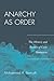 Anarchy as Order: The History and Future of Civic Humanity (World Social Change)
