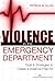 Violence in the Emergency Department: Tools & Strategies to Create a Violence-Free ED