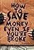 How To Save Money Even If You're Broke: Financial Common Sense