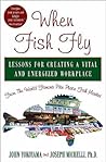 Book cover for When Fish Fly: Lessons for Creating a Vital and Energized Workplace from the World Famous Pike Place Fish Market