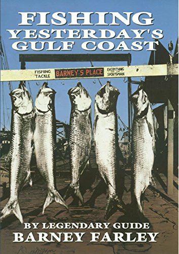 Fishing Yesterday's Gulf Coast (Gulf Coast Books, sponsored by Texas A&M University-Corpus Christi Book 3) (Volume 3)
