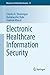 Electronic Healthcare Information Security (Advances in Information Security Book 53)