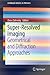 Super-Resolved Imaging: Geometrical and Diffraction Approaches (SpringerBriefs in Physics)