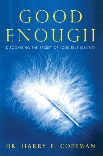 Good Enough: Discovering the Secret of Your True Identity (Kindle Edition)