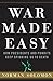 War Made Easy: How Presidents and Pundits Keep Spinning Us to Death