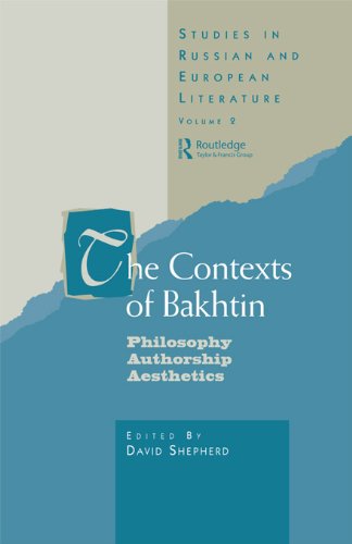 The Contexts of Bakhtin: Philosophy, Authorship, Aesthetics (Routledge Harwood Studies in Russian and European Literature)