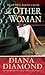 The Other Woman by Diana Diamond