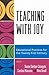 Teaching with Joy: Educatio...