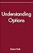 Understanding Options (Wiley Marketplace Book Series 2)