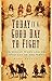 Today is a Good Day to Fight: The Indian Wars and the Conquest of the West (Chronicles of Isambard Smith)
