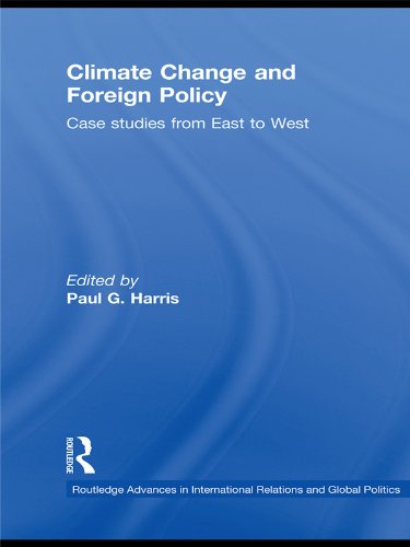 Climate Change and Foreign Policy: Case Studies from East to West (Routledge Advances in International Relations and Global Politics)