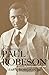 The Undiscovered Paul Robeson: An Artist's Journey, 1898-1939