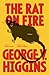 The Rat on Fire by George V. Higgins