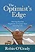 The Optimist's Edge: Moving Beyond Negativity to Create Your Amazing Life