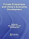 Private Enterprises and China's Economic Development (Routledge Studies in the Growth Economies of Asia Book 72)