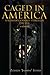 Caged In America