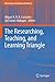The Researching, Teaching, and Learning Triangle (Mentoring in Academia and Industry)