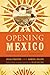 Opening Mexico: The Making of a Democracy