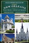 Hallowed Halls of Greater New Orleans: Historic Churches, Cathedrals and Sanctuaries (Landmarks) Hallowed Halls of Greater New Orleans: Historic Churches, Cathedrals and Sanctuaries (Landmarks)