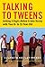 Talking to Tweens: Getting It Right Before It Gets Rocky with Your 8- to 12-Year-Old