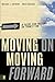 Moving On---Moving Forward: A Guide for Pastors in Transition