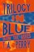 Trilogy in Blue by T.A. Perry