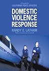 Domestic Violence Response:A Guide for California Peace Officers