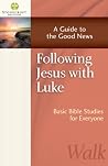 Following Jesus with Luke: A Guide to the Good News (Stonecroft Bible Studies) Following Jesus with Luke: A Guide to the Good News (Stonecroft Bible Studies)
