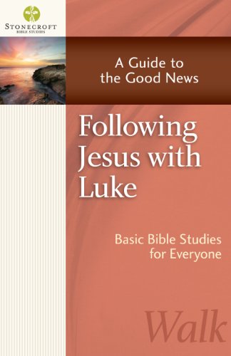 Following Jesus with Luke: A Guide to the Good News (Stonecroft Bible Studies)