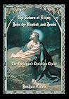 The Return of Elijah, John the Baptist, and Jesus: The Jewish and Christian Christ