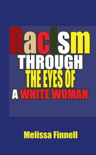 Racism Through The Eyes of A White Woman (Kindle Edition)
