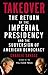 Takeover: The Return of the Imperial Presidency and the Subversion of American Democracy