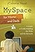 MySpace for Moms and Dads: A Guide to Understanding the Risks and the Rewards