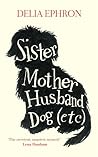 Sister Mother Husband Dog (Etc.) Book cover for Sister Mother Husband Dog (Etc.)