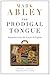 The Prodigal Tongue: Dispatches from the Future of English