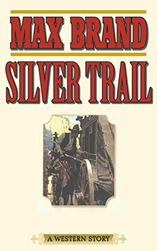 Silver Trail: A Western Story (Kindle Edition)