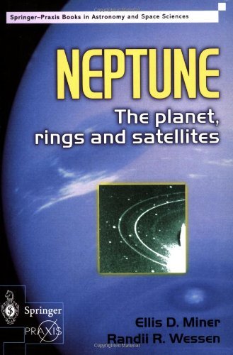 Neptune: The Planet, Rings, and Satellites: The planet, rings and satellites (Springer Praxis Books)