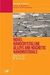 Novel Nanocrystalline Alloys and Magnetic Nanomaterials (Materials Science and Engineering)