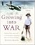 Growing into War