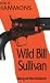 Wild Bill Sullivan by Ann R. Hammons Wild Bill Sullivan by Ann R. Hammons