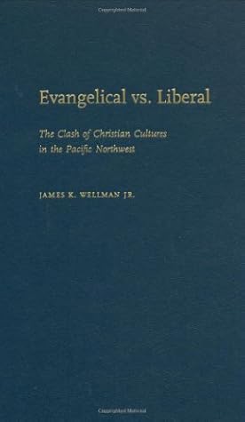 Evangelical vs. Liberal: The Clash of Christian Cultures in the Pacific Northwest