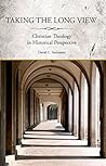 Book cover for Taking the Long View: Christian Theology in Historical Perspective