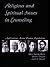 Religious and Spiritual Issues in Counseling: Applications Across Diverse Populations