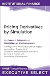 Pricing Derivatives by Simulation (Wiley Global Finance Executive Select Book 215)