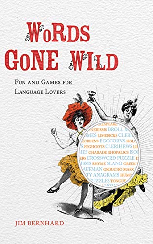 Words Gone Wild: Puns, Puzzles, Poesy, Palaver, Persiflage, and Poppycock (Kindle Edition)