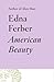 American Beauty by Edna Ferber
