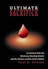 Ultimate Sacrifice: An intimate look into Missionary Boarding Schools and the ultimate sacrifice of the children